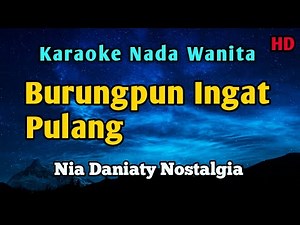 Burungpun Ingat Pulang Nia Daniaty || Karaoke #nostalgia