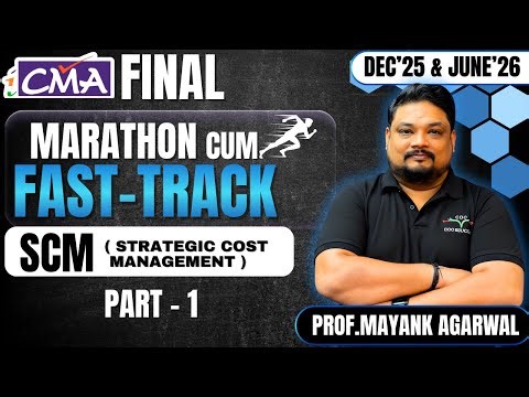 CMA Final SCM (Strategic Cost Management) Marathon Part 1 by Prof. Mayank Agarwal