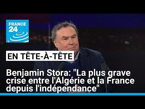"The most serious crisis between Algeria and France since independence," according to Benjamin Stora