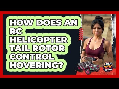 How Does An RC Helicopter Tail Rotor Control Hovering? - RC Toy Central