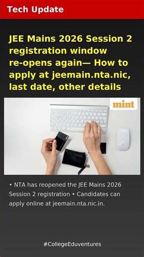 JEE Mains 2026 Session 2 registration window re-opens again How to apply at jeemain.nta.nic, last da