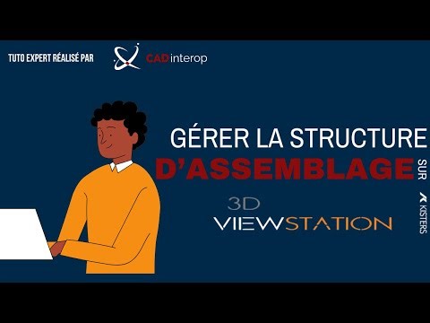 3DViewStation : Maîtriser la gestion des structures d’assemblage 3D [TUTO EXPERT]