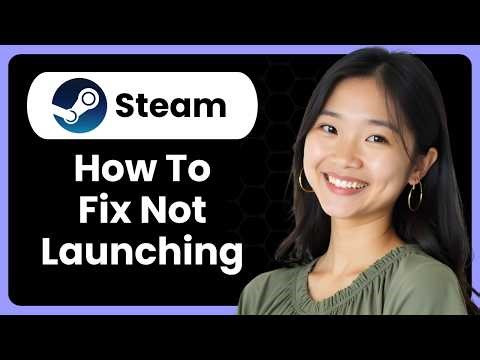 How To Fix Steam Not Launching