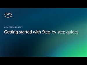 Getting Started with Amazon Connect Step-by-step Guides