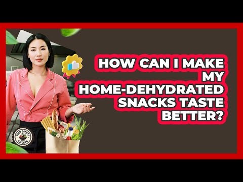How Can I Make My Home-dehydrated Snacks Taste Better? - Food Safety Kitchen