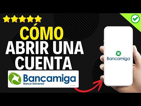 ✅️ Cómo Abrir Una Cuenta Online en Bancamiga ✅️
