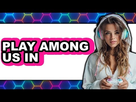 How to Play Among Us in 2025 (New Update)