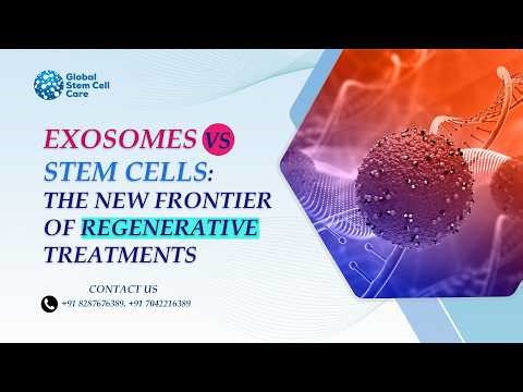 Exosomes vs Stem Cells: The New Frontier of Regenerative Treatments | Global Stem Cell Care |
