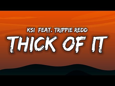 "from the screen to the ring to the pen to the king" // KSI - Thick Of It (Lyrics) ft. Trippie Redd