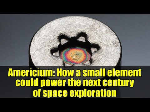 Americium: How a small element could power the next century of space exploration