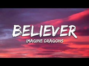 Imagine Dragons - Believer (Lyrics)