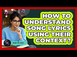 How To Understand Song Lyrics Using Their Context?