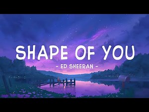 Ed Sheeran - Shape Of You (Lyrics)