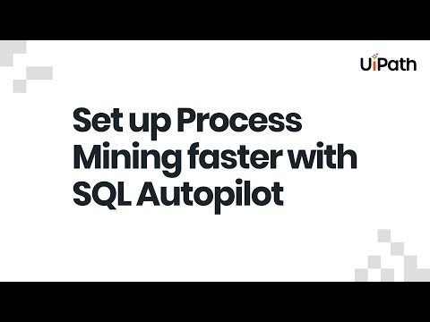 Set up Process Mining faster with SQL Autopilot