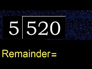 Divide 520 by 5 , remainder . Division with 1 Digit Divisors . How to do