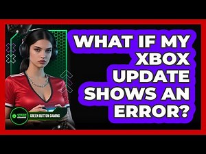What If My Xbox Update Shows An Error?
