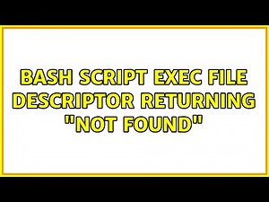 Bash Script exec file descriptor returning "not found" (2 Solutions!!)