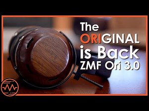 The Return of a Legend - ZMF Ori 3.0 - Headphone Highlights