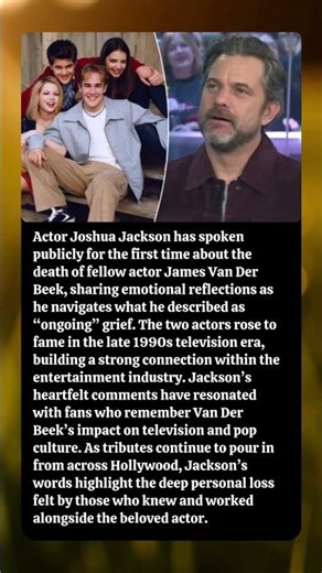 Joshua Jackson Breaks Silence on James Van Der Beek’s Death Amid ‘Ongoing’ Grief