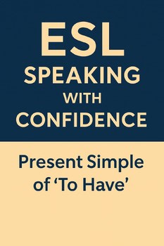 ESL Speaking with Confidence: Present Simple of “To Have