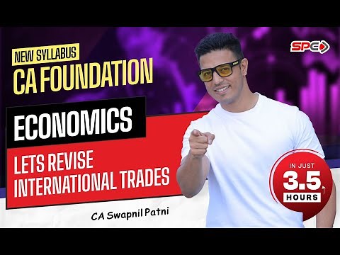 CA FOUNDATION ECONOMICS I LETS REVISE INTERNATIONAL TRADES IN JUST 3.5 HOURS I CA SWAPNIL PATNI