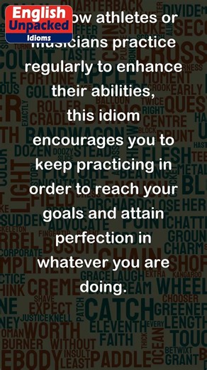 Practice makes perfect