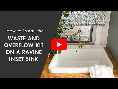 Effortless Installation of Turner Hastings Waste & Overflow Kit on a Ravine Inset Sink