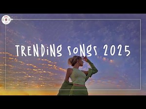 Trending songs 2025 📀 Top songs 2025 ~ The best viral hits 2025