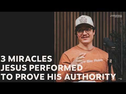3 Miracles Jesus Performed To Prove His Authority | The Overflow Podcast | Ep. 203