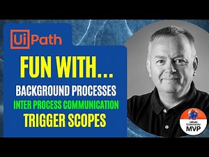 Fun with Trigger Scopes, Inter Process Communication and Background Processes in UiPath