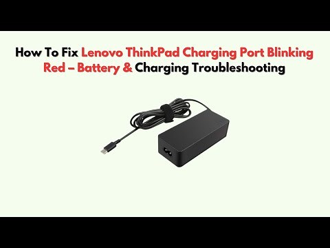 How to Fix Lenovo ThinkPad Charging Port Blinking Red – Battery & Charging Troubleshooting