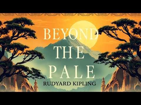 BEYOND THE PALE by Rudyard Kipling