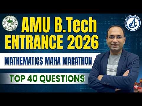 Mathematics Maha Marathon 🔥 AMU B.Tech Entrance Exam 2026 | Top 40 Most Important Questions #maths