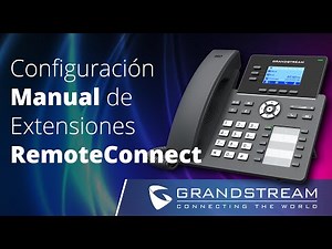 Ecosistema UCM6300 - Configurando una Extensión Manual con RemoteConnect
