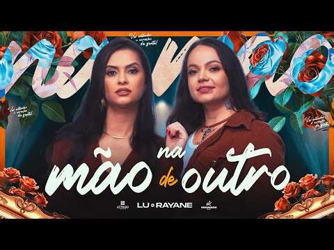 Lu & Rayane - Na Mão De Outro | Clipe Oficial
