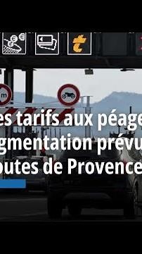 Hausse des tarifs aux péages, quelle augmentation prévue sur les autoroutes de Provence ?