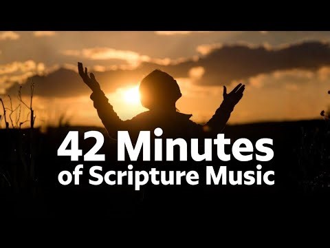 Scripture Worship Compilation – 42 Minutes of Powerful Bible Verses in Song