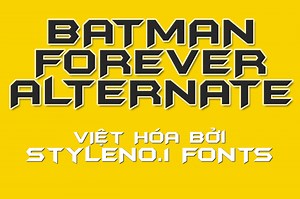 [Miễn phí] SVN-Batman Forever Alternate - Việt hóa - STYLEno.1 Fonts