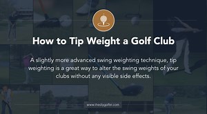 How to Tip Weight a Golf Club