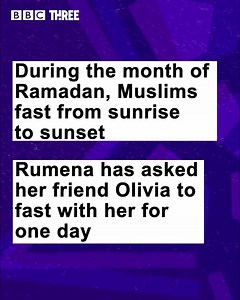 Rumena has asked her non-Muslim friend Olivia to fast with her for one day over Ramadan. Watch My Mate's A Muslim on BBC iPlayer now. | BBC Three