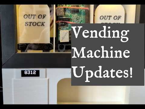 An update on my 3D printed vending machine