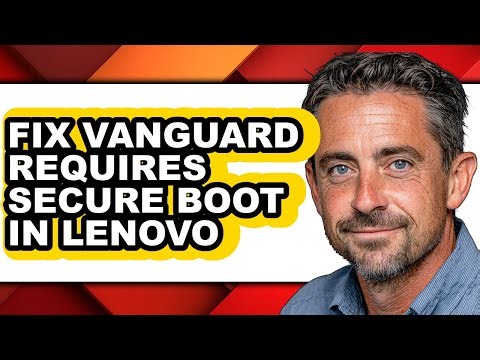 How to Fix Vanguard Requires Secure Boot in Lenovo - Full Guide