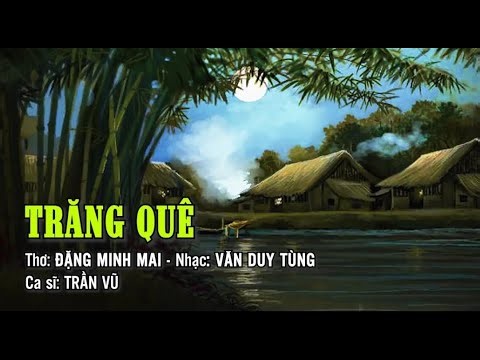 (Video Lyrics) - TRĂNG QUÊ || 🎹 Thơ: ĐẶNG MINH MAI - Nhạc: VĂN DUY TÙNG || 🎤 Trình bày: TRẦN VŨ