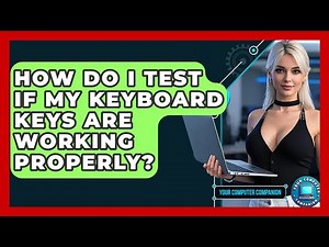 How Do I Test If My Keyboard Keys Are Working Properly? - Your Computer Companion