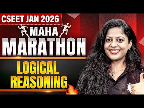 Logical Reasoning | CSEET JAN 2026🔥MAHA MARATHON