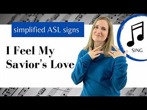 I Feel My Savior's Love ASL Primary Song