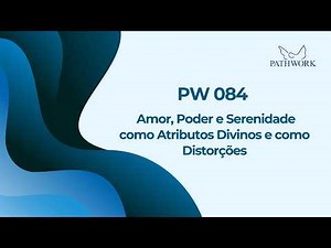 Pathwork - grupo de estudos - palestra 84