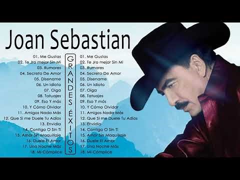 JOAN SEBASTIAN SUS MEJORES CANCIONES - JOAN SEBASTIAN 50 GRANDES ÉXITOS MIX