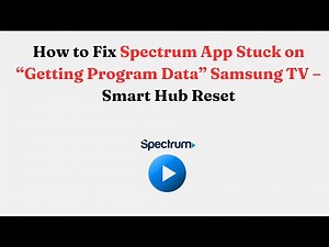 How to Fix Spectrum App Stuck on “Getting Program Data” Samsung TV – Smart Hub Reset