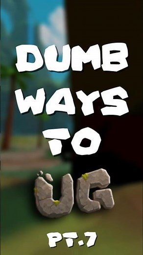 Dumb Ways To Play UG | Pt. 7 #ugvr #vr